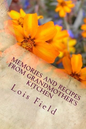 Memories and Recipes from Grandmother's Kitchen