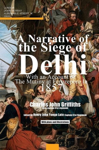 A Narrative of the Siege of Delhi