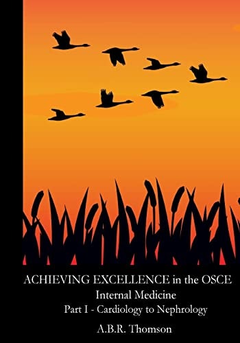Achieving Excellence in the OSCE - Part One Cardiology to Nephrology
