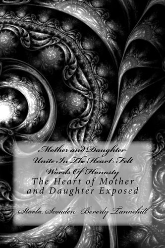 Mother and Daughter Unite In The Heart Felt Words Of Honosty The Heart of Mother and Daughter Exposed