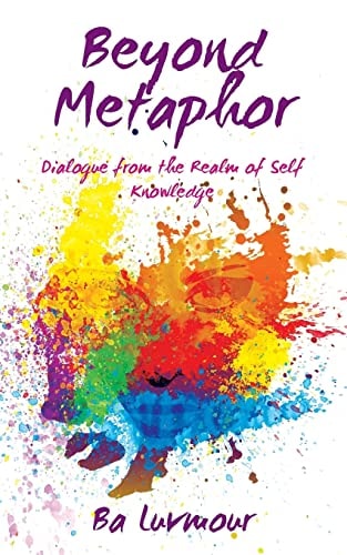 Beyond Metaphor Dialogue from the Realm of Self Knowledge