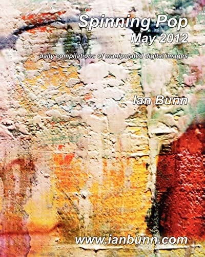 Spinning Pop, May 2012 Is about Iconic People, Places and Events of Our Time