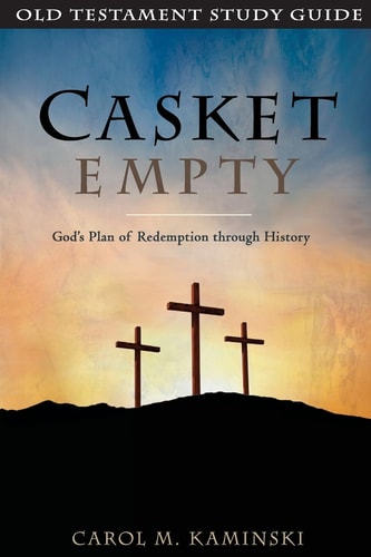 Casket Empty Old Testament Study Guide: God's Plan of Redemption Through History