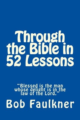 Through the Bible in 52 Lessons Blessed Is the Man Whose Delight Is in the Law of the Lord