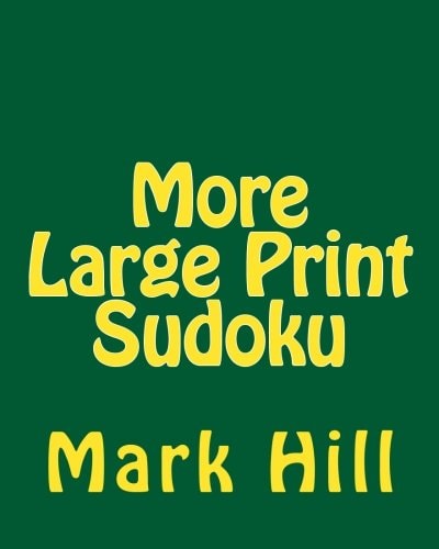 More Large Print Sudoku Enjoy Sudoku Puzzles Without Eyestrain.