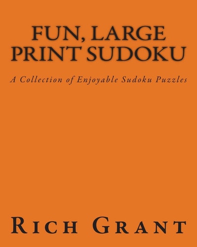 Fun, Large Print Sudoku A Collection of Enjoyable Sudoku Puzzles