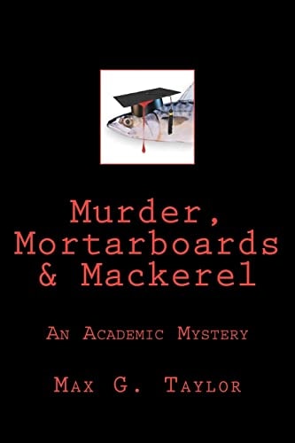 Murder, Mortarboards & Mackerel An Academic Mystery