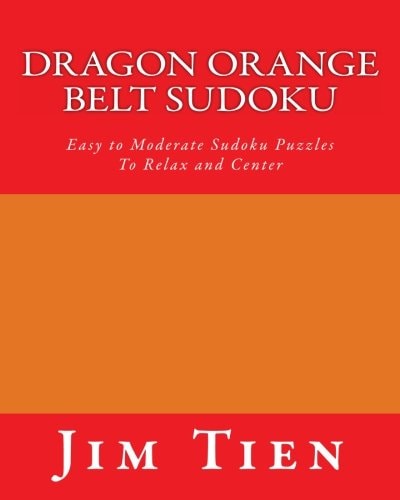 Dragon Orange Belt Sudoku Easy to Moderate Sudoku Puzzles To Relax and Center