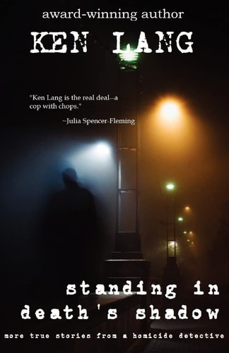 Standing in Death's Shadow More True Stories from a Homicide Detective