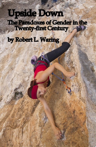 Upside Down The Paradoxes of Gender in the Twenty-first Century
