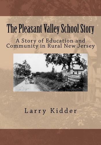 The Pleasant Valley School Story A Story of Education and Community in Rural New Jersey