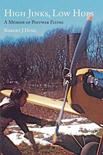 High Jinks, Low Hops A Memoir of Postwar Flying 1950-2007