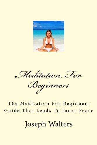 Meditation For Beginners The Meditation For Beginners Guide That Leads To Inner Peace
