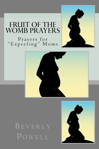 Fruit of the Womb Prayers Prayers for "Expecting" Moms