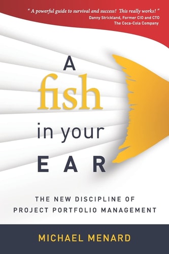 A Fish in Your Ear The New Discipline of Project Portfolio Management