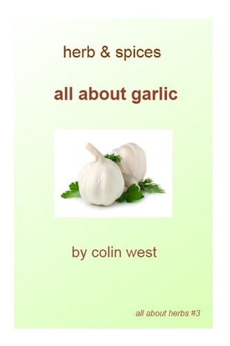Herbs and Spices - All About Garlic