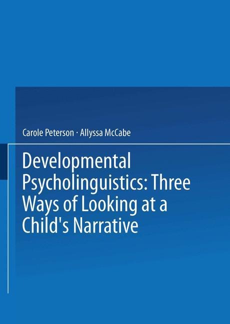 Developmental Psycholinguistics: Three Ways of Looking at a Childs Narrative