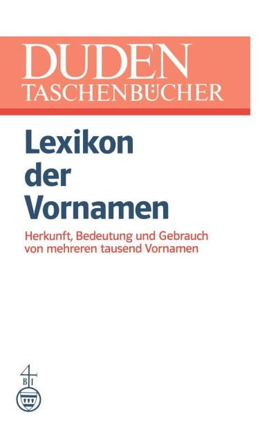 Lexikon der Vornamen: Herkunft, Bedeutung und Gebrauch von mehreren tausend Vornamen