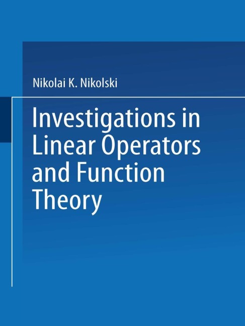 Investigations in Linear Operators and Function Theory: Part I