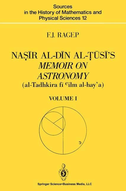 Na¿¿r al-D¿n al-¿¿s¿s Memoir on Astronomy (al-Tadhkira f¿ cilm al-haya): Volume I: Introduction, Edition, and Translation