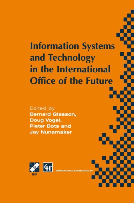 Information Systems and Technology in the International Office of the Future: Proceedings of the Ifip Wg 8.4 Working Conference on the International Office of the Future: Design Options and Solution Strategies, University of Arizona, Tucson, Arizona, Usa,
