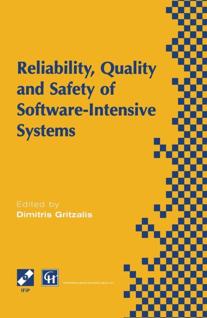 Reliability, Quality and Safety of Software-Intensive Systems: IFIP TC5 WG5.4 3rd International Conference on Reliability, Quality and Safety of Software-Intensive Systems (ENCRESS 97), 29th-30th May 1997, Athens, Greece