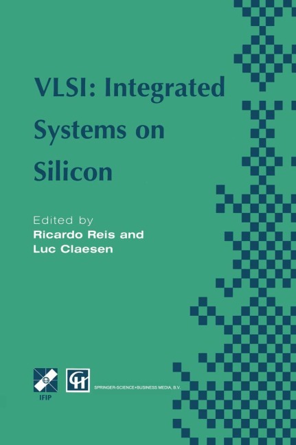 Vlsi: Integrated Systems on Silicon: Ifip Tc10 Wg10.5 International Conference on Very Large Scale Integration 26-30 August 1997, Gramado, Rs, Brazil