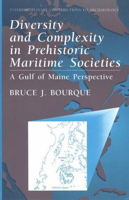 Diversity and Complexity in Prehistoric Maritime Societies: A Gulf Of Maine Perspective