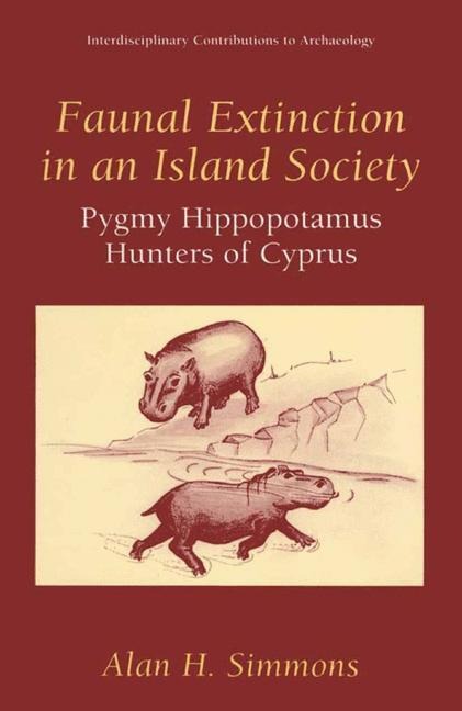 Faunal Extinction in an Island Society: Pygmy Hippopotamus Hunters of Cyprus