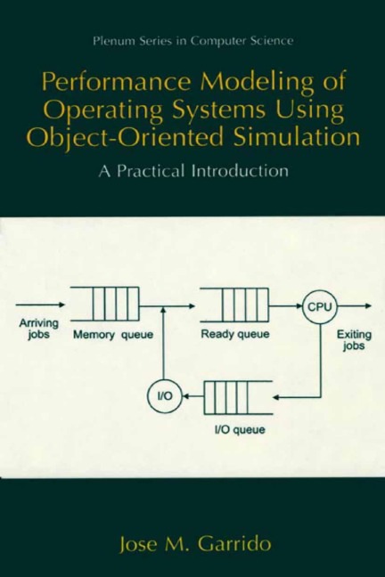 Performance Modeling of Operating Systems Using Object-Oriented Simulations: A Practical Introduction