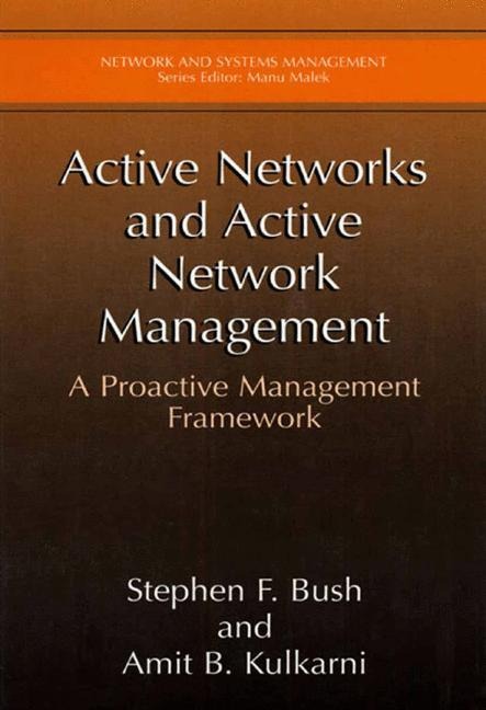 Active Networks and Active Network Management: A Proactive Management Framework