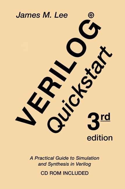 Verilog® Quickstart: A Practical Guide to Simulation and Synthesis in Verilog