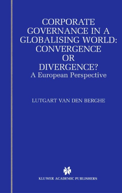 Corporate Governance in a Globalising World: Convergence or Divergence?: A European Perspective