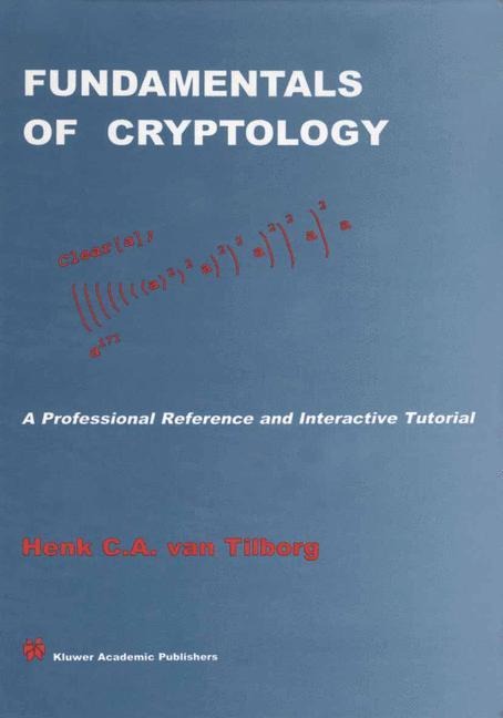 Fundamentals of Cryptology: A Professional Reference and Interactive Tutorial