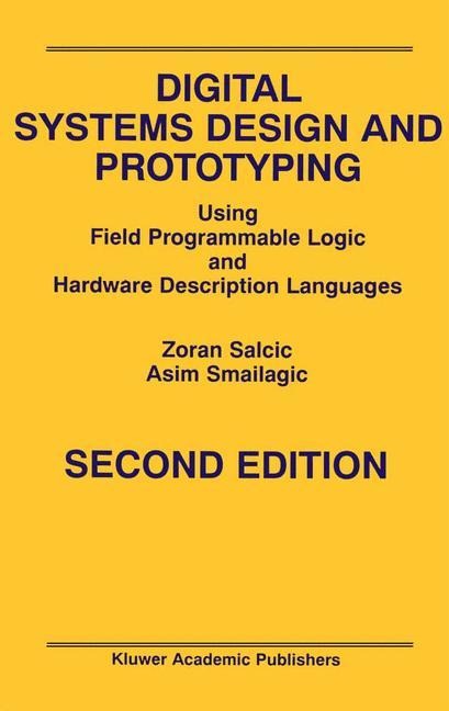 Digital Systems Design and Prototyping: Using Field Programmable Logic and Hardware Description Languages