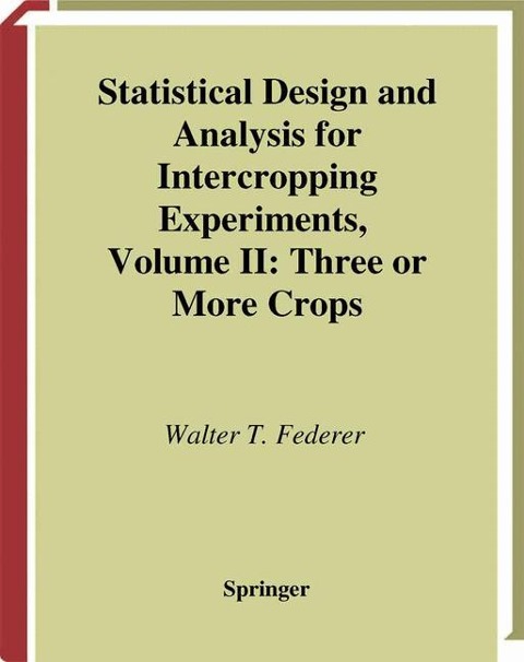 Statistical Design and Analysis for Intercropping Experiments: Volume II: Three or More Crops