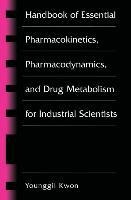 Handbook of Essential Pharmacokinetics, Pharmacodynamics and Drug Metabolism for Industrial Scientists