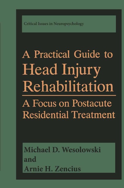 A Practical Guide to Head Injury Rehabilitation: A Focus on Postacute Residential Treatment
