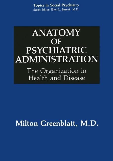 Anatomy of Psychiatric Administration: The Organization in Health and Disease