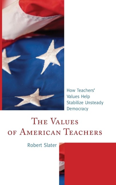 Values of American Teachers: How Teachers Values Help Stabilize Unsteady Democracy