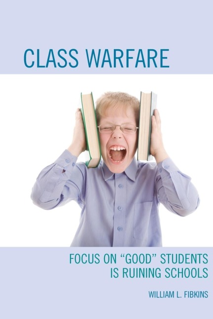 Class Warfare: Focus on Good Students Is Ruining Schools