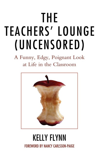 Teachers Lounge (Uncensored): A Funny, Edgy, Poignant Look at Life in the Classroom