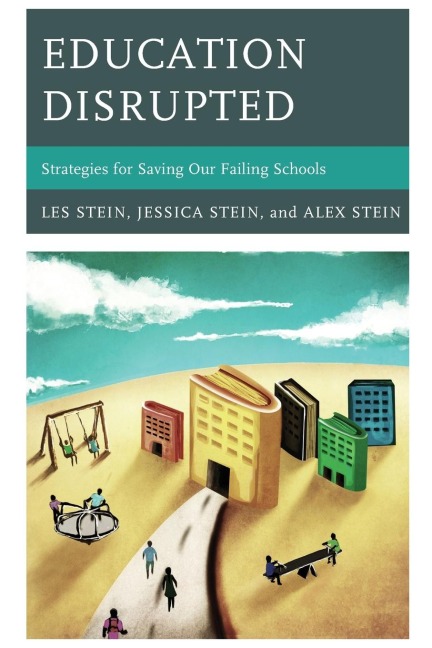 Education Disrupted: Strategies for Saving Our Failing Schools