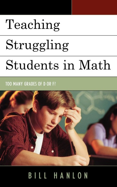 Teaching Struggling Students in Math: Too Many Grades of D or F?