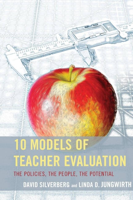 10 Models of Teacher Evaluation: The Policies, The People, The Potential