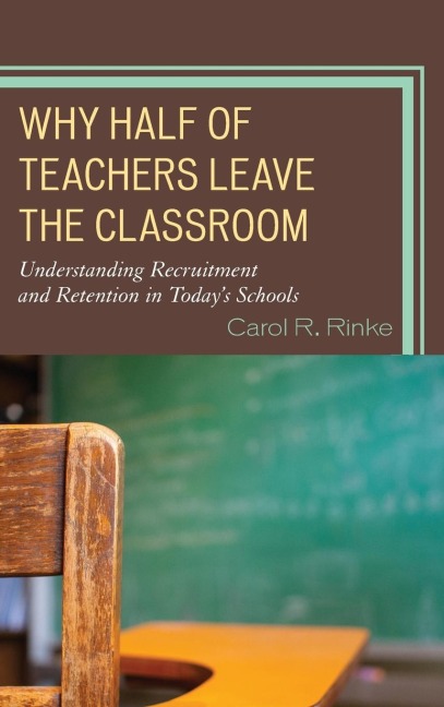 Why Half of Teachers Leave the Classroom: Understanding Recruitment and Retention in Todays Schools