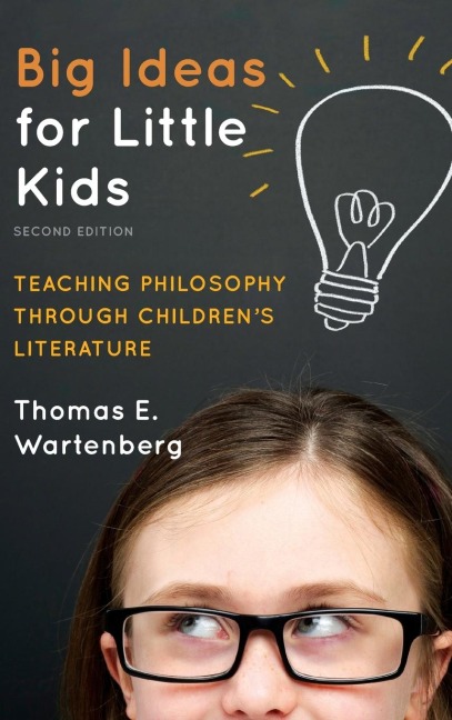 Big Ideas for Little Kids: Teaching Philosophy through Childrens Literature