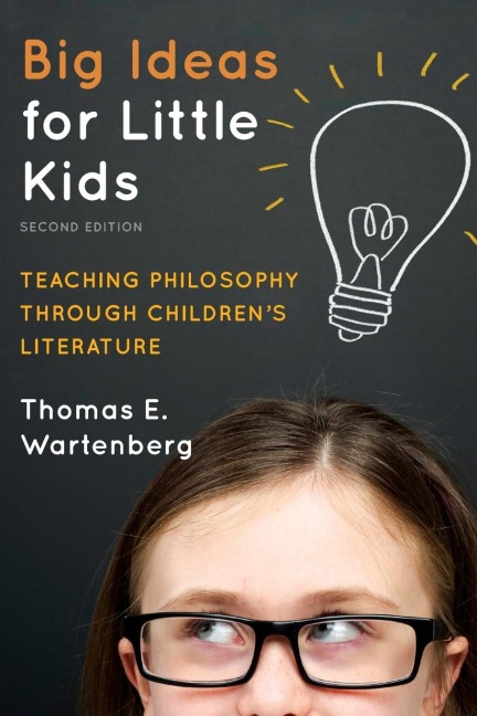 Big Ideas for Little Kids: Teaching Philosophy through Childrens Literature