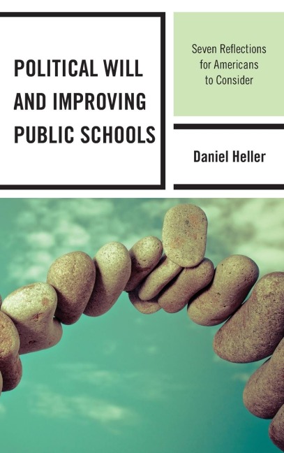 Political Will and Improving Public Schools: Seven Reflections for Americans to Consider