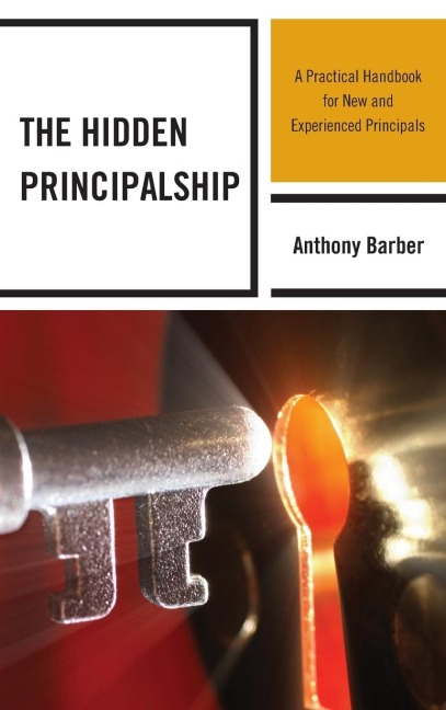 Hidden Principalship: A Practical Handbook for New and Experienced Principals